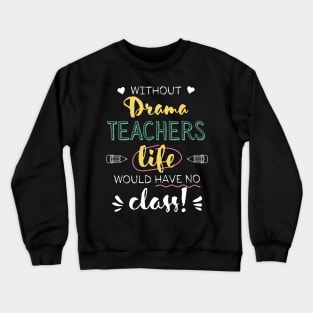 Without Drama Teachers Gift Idea - Funny Quote - No Class Crewneck Sweatshirt